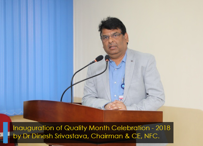Inauguration of Quality Month Celebration-2018 
            by Dr Dinesh Srivastava, Chairman & CE, NFC
