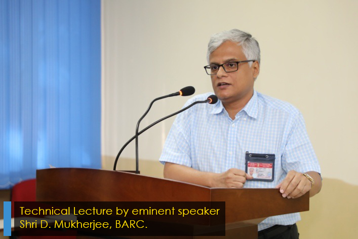 Technical Lecture by eminent speaker 
            Shri D. Mukherjee, BARC